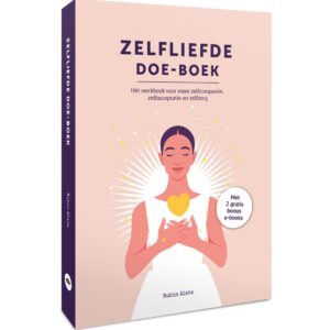Zelfliefde Doe Boek: Hét Werkboek Voor Zelfcompassie, Zelfacceptatie, Self Love Talk & Zelfzorg – Simpel Leren Van Jezelf Houden, Voor Jezelf Zorgen & Grenzen Stellen: Ontdek De Kracht Van Eigenwaarde En Een Hoog Zelfbeeld [Incl. Kaarten & Bonussen]