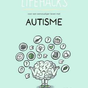 100+ Lifehacks voor een eenvoudiger leven met autisme